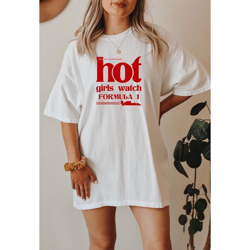 Hot Girls Watch Formula One F1 Racing Humor Fan T-Shirt